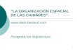 1 LA ORGANIZACIÓN ESPACIAL DE LAS CIUDADES  Postgrado en Arquitectura.