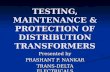 TESTING, MAINTENANCE & PROTECTION OF DISTRIBUTION TRANSFORMERS