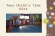 Your child’s time diet