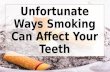 Unfortunate Ways Smoking Can Affect Your Teeth