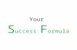 Your success formula
