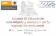 Unidad III Desarrollo sustentable y evolución de la legislación ambiental. M.C. Juan Carlos Olivares Rojas.