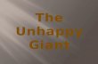 The unhappy giant