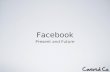 Facebook Present & Future by Nick Gonzalez