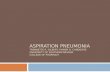 Aspiration Pneumonia   General Medicine Rotation 12 15 09