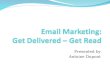 Email marketing: get delivered, get read!