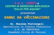 DANNI DA VACCINAZIONI Dr. Massimo Pietrangeli Specialista in Clinica Pediatrica U.O. di PEDIATRIA Ospedale Civile di Pescara presentano S.O.S. UTENTI &