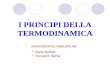 Presentazione realizzata da: Nicla Robba Giovanni Senia I PRINCIPI DELLA TERMODINAMICA.