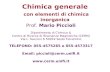 Chimica generale con elementi di chimica inorganica Prof. Mario Piccioli Dipartimento di Chimica & Centro di Ricerca di Risonanze Magnetiche (CERM) Via.
