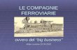 L LE COMPAGNIE FERROVIARIE slides Lezione 22.04.2010 ovvero del big business.