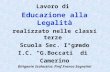 Lavoro di Educazione alla Legalità realizzato nelle classi terze Scuola Sec. I°grado I.C. G.Boccati di Camerino Dirigente Scolastico: Prof.Franco Sagratini.