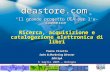 Deastore.com Il grande progetto DEA per le-commerce Ricerca, acquisizione e catalogazione elettronica di libri Paola Piretta Sales & Marketing Director.