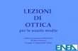 LEZIONI DI OTTICA per le scuole medie Dott.ssa Francesca Menchini ENEA-Casaccia Gruppo Componenti Ottici.