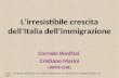 Lirresistibile crescita dellItalia dellimmigrazione Corrado Bonifazi Cristiano Marini (IRPPS-CNR) Lavoro effettuato nellambito del Progetto Migrazioni.