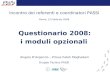 Incontro dei referenti e coordinatori PASSI Roma, 13 Febbraio 2008 Questionario 2008: i moduli opzionali Angelo DArgenzio – Pirous Fateh Moghadam Gruppo.