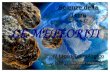 LE METEORITI Scienze della Terra Slide N.17 ΙV Liceo Tecnologico Kolonytska Hanna IISS Mattei – Rosignano S. (LI)