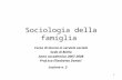 1 Sociologia della famiglia Corso di laurea in servizio sociale Sede di Biella Anno accademico 2007-2008 Prof.ssa Elisabetta Donati Lezione n. 5.