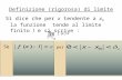 Si dice che per x tendente a x 0 la funzione tende al limite finito l e si scrive : Se per Definizione (rigorosa) di limite.