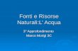 Fonti e Risorse Naturali:L Acqua 3° Approfondimento Marco Morigi 3C.