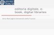 editoria digitale, e- book, digital libraries Gino Roncaglia (Università della Tuscia)