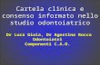 1 Cartela clinica e consenso informato nello studio odontoiatrico Dr Luca Gioia, Dr Agostino Rocco Odontoiatri Componenti C.A.O.