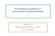 1 Previdenza pubblica e previdenza complementare Lezione 14 Scienza delle finanze - CLEP a.a. 2010-2011.