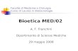 Facoltà di Medicina e Chirurgia Corso di Laurea in Biotecnologie Bioetica MED/02 A. F. Franchini Dipartimento di Scienze Mediche 29 maggio 2008.