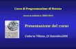 Corso di Programmazione di Sistema Anno accademico 2009/2010 Presentazione del corso Umberto Villano, 23 Settembre2009.