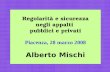 1 Regolarità e sicurezza negli appalti pubblici e privati Piacenza, 28 marzo 2008 Alberto Mischi.