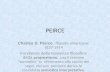PEIRCE Charles S. Peirce, filosofo americano: 1837-1914 Fondatore della tendenza filosofica detta pragmatismo, usa il termine semiotics in riferimento.