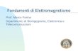 Fondamenti di Elettromagnetismo Prof. Marco Farina Dipartimento di Bioingegneria, Elettronica e Telecomunicazioni.