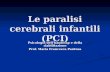 Le paralisi cerebrali infantili (PCI) Psicologia dellhandicap e della riabilitazione Prof. Maria Francesca Pantusa.