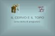 IL CERVO E IL TOPO (una storia di pregiudizi). Ciao Topo! Ciao Cervo!
