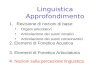 Linguistica Approfondimento 1.Revisione di nozioni di base: Organi articolatori Articolazione dei suoni vocalici Articolazione dei suoni consonantici.