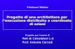 Progetto di una architettura per lesecuzione distribuita e coordinata di azioni Progetto per lesame di Reti di Calcolatori L-S Prof. Antonio Corradi Finistauri.
