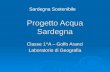 Sardegna Sostenibile Progetto Acqua Sardegna Classe 1^A – Golfo Aranci Laboratorio di Geografia.