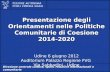 Al servizio di gente unica Presentazione degli Orientamenti nelle Politiche Comunitarie di Coesione 2014-2020 Udine 6 giugno 2012 Auditorium Palazzo Regione.