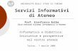 Servizi Informativi di Ateneo Informatica e Didattica: Iniziative e prospettive nel nostro ateneo Torino, 7 Aprile 2006 UNIVERSITÀ DEGLI STUDI DI TORINO.