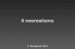 F. Meneghetti 2013 Il neorealismo. F. Meneghetti 2006 Definizione Il termine viene usato a partire dal 43 per caratterizzare un movimento che, alla fine.