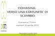 COMASINA: VERSO UNA COMUNITA DI SCAMBIO Comasina CEntro martedi 16 aprile 2013 Associazione Contatto Onlus Via Litta Modignani, 61.