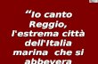 Io canto Reggio, l'estrema città dell'Italia marina che si abbevera sempre all'onda di Trinacria (Ibico) Io canto Reggio, l'estrema città dell'Italia.
