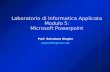 Prof. Salvatore Riegler riegler00@gmail.com Laboratorio di Informatica Applicata Modulo 5: Microsoft Powerpoint.