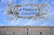 La Reggia di Caserta Progettata dall'architetto Luigi Vanvitelli sul modello di Versailles, la Reggia di Caserta fu costruita nella seconda metà del.