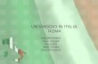UN VIAGGIO IN ITALIA: ROMA Anar IBRAHIMOV Ceren ÇALIŞIR Merve BOZ Seren YILMAZ Sıla ÇATALSAKAL.