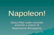 Napoleon! Gioco-Test sulle vicende eroiche o meno di Napoleone Bonaparte.
