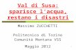 1 Val di Susa: sparisce lacqua, restano i disastri Massimo ZUCCHETTI Politecnico di Torino Comunità Montana VSS Maggio 2012.