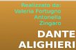DANTE ALIGHIERI Realizzato da: Valeria Fortugno Antonella Zingaro.