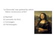 La Gioconda was painted by which Italian renaissance artist? a) Raphael b) Leonardo da Vinci c) Caravaggio d) Michelangelo.