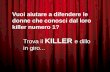 Vuoi aiutare a difendere le donne che conosci dal loro killer numero 1? Trova il KILLER e dillo in giro...