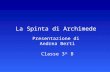 La Spinta di Archimede Presentazione di Andrea Berti Classe 3^ B.